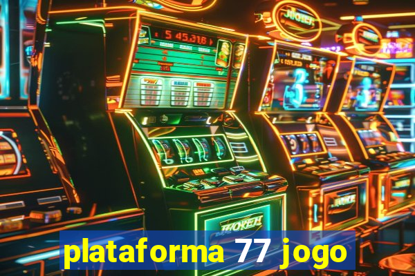 plataforma 77 jogo